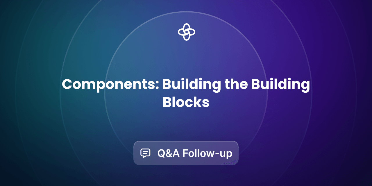 Components: Building the Building Blocks Panel — Audience Q&A