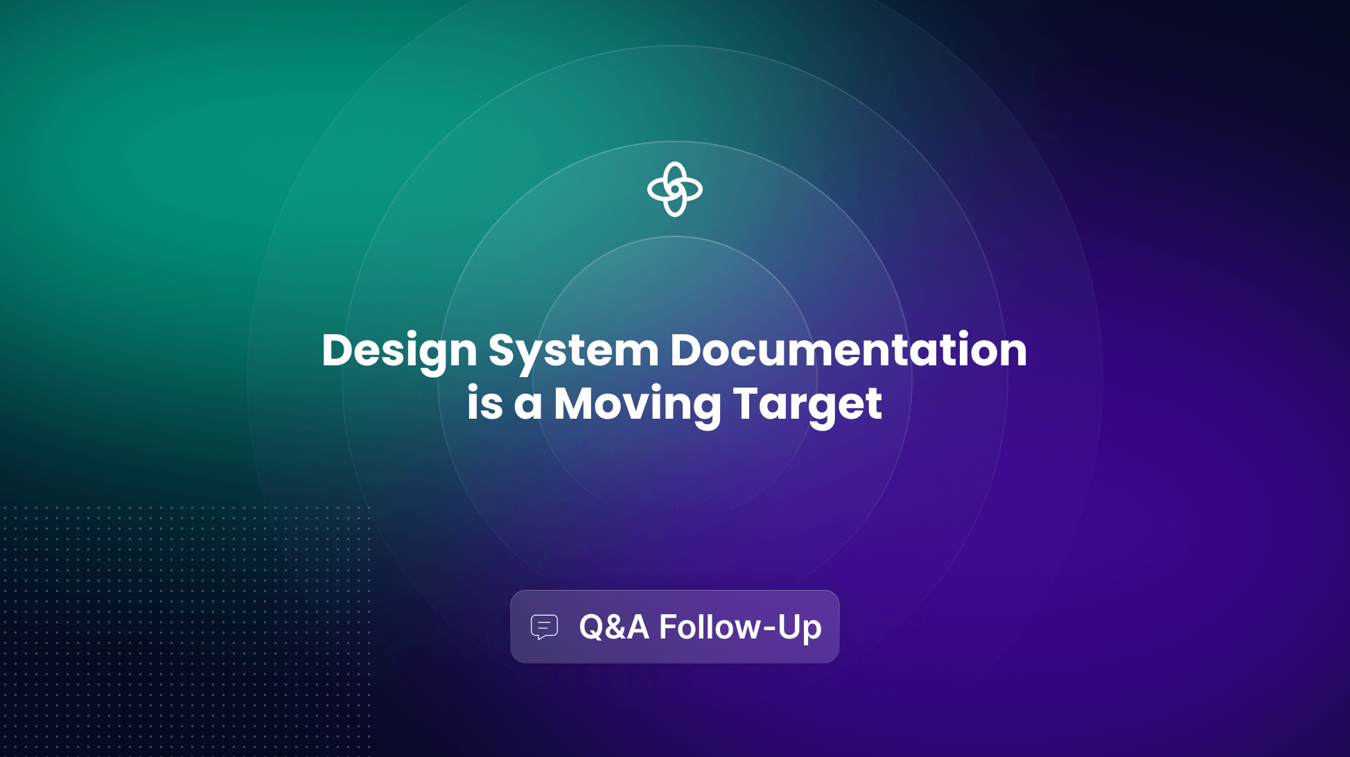 Design Systems Documentation is a Moving Target — Q&A Follow-Up