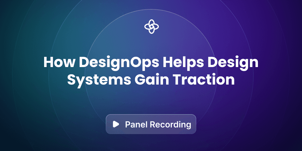How DesignOps Helps Design Systems Gain Traction