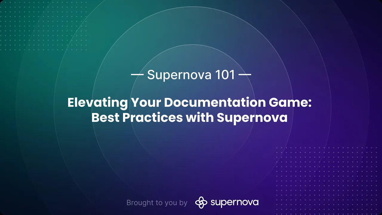 Elevating Your Documentation Game: Best Practices with Supernova